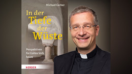 "In der Tiefe der Wüste"  von Fuldas Bischof Dr. Michael Gerber erschienen